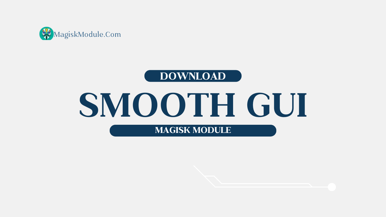 Enhance Android UI/UX with Smooth GUI Magisk Module logo
