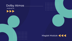 Dolby Atmos Magisk Module for Android 14