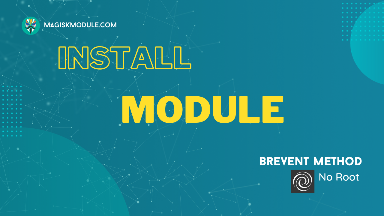 Install Module Shell Using Brevent Method [No Root]