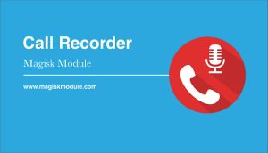 Call Recorder Magisk
