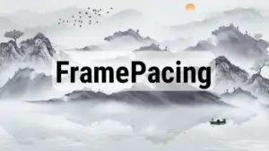 Frame Pacing